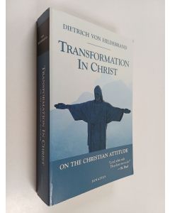 Kirjailijan Dietrich von Hildebrand käytetty kirja Transformation in Christ - On the Christian Attitude