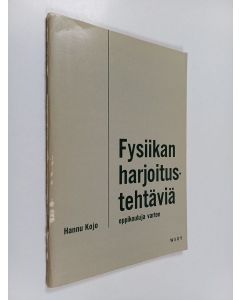 Kirjailijan Hannu Kojo käytetty teos Fysiikan harjoitustehtäviä oppikouluja varten
