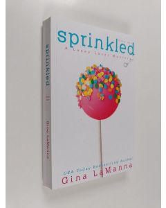 Kirjailijan Gina Lamanna käytetty kirja Lacey Luzzi - Sprinkled : a Humorous Cozy Mystery!