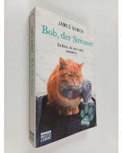 Kirjailijan James Bowen käytetty kirja Bob, der Streuner : die Katze, die mein Leben veränderte