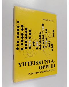 Kirjailijan Heikki Rinne käytetty teos Yhteiskuntaoppi 3 : (Näytelmiä nykypäivästä)
