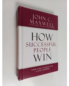 Kirjailijan John C. Maxwell käytetty kirja How Successful People Win - Turn Every Setback into a Step Forward