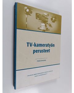 Kirjailijan Pekka Korvenoja käytetty kirja TV-kameratyön perusteet