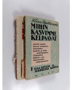 Kirjailijan Toivo Rautavaara käytetty kirja Mihin kasvimme kelpaavat 1-2 ;  Kevään ja alkukesän kasvit ja Kesän ja syksyn kasvit