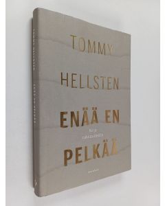 Kirjailijan Tommy Hellsten käytetty kirja Enää en pelkää : kirja rakkaudesta