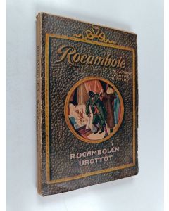 Kirjailijan Pierre Alexis de Ponson du Terrail käytetty kirja Rocambole. 7 : Rocambolen urotyöt