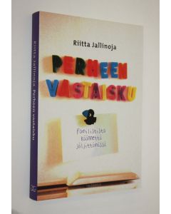 Kirjailijan Riitta Jallinoja käytetty kirja Perheen vastaisku : familistista käännettä jäljittämässä