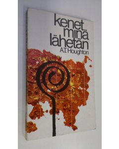 Kirjailijan A. T. Houghton käytetty kirja Kenet minä lähetän