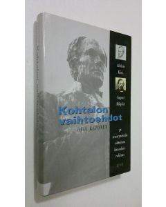 Kirjailijan Oiva Ketonen käytetty kirja Kohtalon vaihtoehdot : Aleksis Kivi, August Ahlqvist ja sivistyneistön vähäinen kansalaisrohkeus