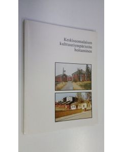 Tekijän Osmo ym. Rinta-Tassi  käytetty kirja Keskisuomalaisen kulttuuriympäristön hoitaminen : tietoja ja ohjeita vanhan rakennuskannan säilyttäjille