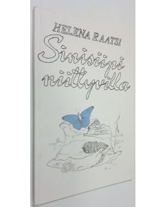 Kirjailijan Helena Raatsi käytetty kirja Sinisiipi niittyvilla : runoja