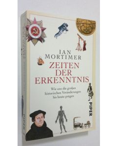 Kirjailijan Ian Mortimer käytetty kirja Zeiten der erkenntnis : wie uns die grossen historischen veränderungen bis heute prägen (ERINOMAINEN)
