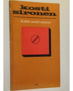 Kirjailijan Kosti Sironen käytetty kirja Kaikki minkä omistan : runoja