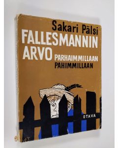 Kirjailijan Sakari Pälsi käytetty kirja Fallesmannin Arvo parhaimmillaan - pahimmallaan : tekijän oma valikoima