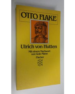 Kirjailijan Otto Flake käytetty kirja Ulrich von Hutten (ERINOMAINEN)