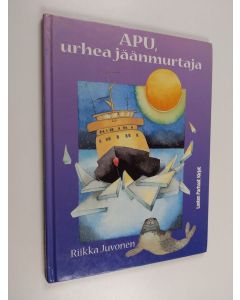 Kirjailijan Riikka Juvonen käytetty kirja Apu, urhea jäänmurtaja