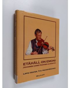 Kirjailijan Lippo Vester käytetty kirja Etähäll' on emoni : Johannes (Jussi) Huovisen elämäntyö