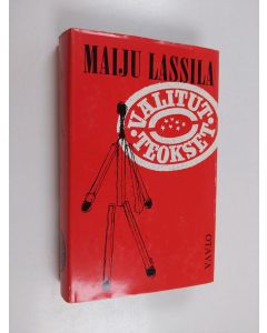 Kirjailijan Maiju Lassila käytetty kirja Valitut teokset : Tulitikkuja lainaamassa ; Liika viisas ; Kuolleista herännyt
