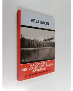 Kirjailijan Veli Salin käytetty kirja Kadonneen neuvostohävittäjän arvoitus ja muita lentotapahtumia