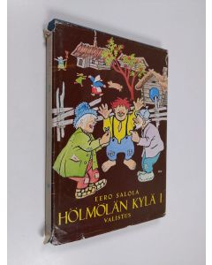 Kirjailijan Eero Salola käytetty kirja Hölmölän kylä 1 : kertomus hölmöläisten merkillisistä keksinnöistä, seikkailuista ja erinomaisesta viisaudesta