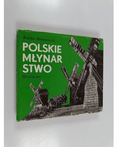 Kirjailijan Bohdan Baranowski käytetty kirja Polskie młynar stwo - Ossolineum