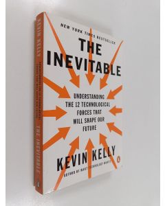 Kirjailijan Kevin Kelly käytetty kirja The inevitable : understanding the 12 technological forces that will shape our future