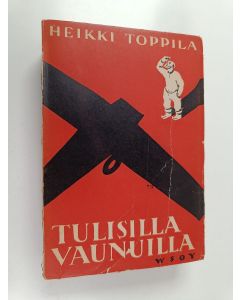 Kirjailijan Heikki Toppila käytetty kirja Tulisilla vaunuilla
