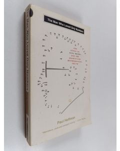 Kirjailijan Paul Hoffman käytetty kirja The man who loved only numbers : the story of Paul Erdös and the search for mathematical truth
