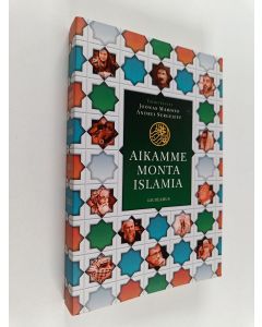 Kirjailijan Andrei Sergejeff & Joonas Maristo käytetty kirja Aikamme monta islamia