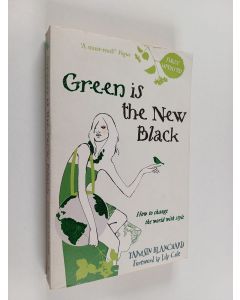 Kirjailijan Tamsin Blanchard käytetty kirja Green is the new black : how to change the world with style
