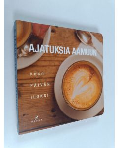 käytetty kirja Ajatuksia aamuun : koko päivän iloksi