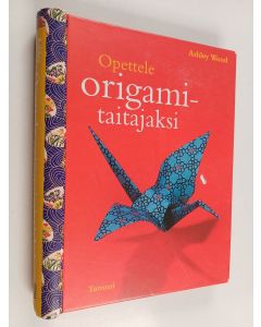 Kirjailijan Ashley Wood käytetty teos Opettele origamitaitajaksi