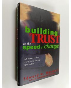Kirjailijan Edward M. Marshall käytetty kirja Building trust at the speed of change : the power of the relationship-based corporation