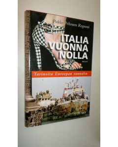 Kirjailijan Pirkko Peltonen Rognoni uusi kirja Italia vuonna nolla : tarinoita Euroopan rannalta