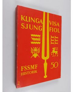 käytetty kirja “Klinga visa och sjung fiol” : FSSMF Historik