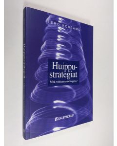 Kirjailijan Eero Kostamo käytetty kirja Huippustrategiat : mitä voimme niistä oppia (tekijän omiste)