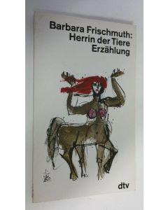 Kirjailijan Barbara Frischmuth käytetty kirja Herrin der Tiere