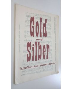 Kirjailijan Franz Lehar käytetty teos Gold und Silber : walzer