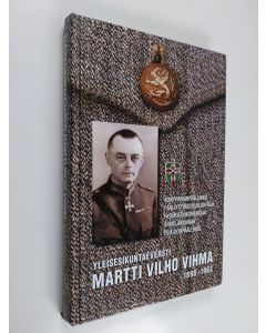 Kirjailijan Kaino Tuokko käytetty kirja Yleisesikuntaeversti Martti Vilho Vihma 1898-1963
