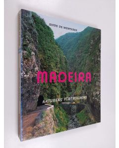 Kirjailijan Guido de Monterey käytetty kirja Madeira : naturens förtrollning