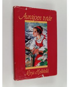 Kirjailijan Mirja Heikkilä käytetty kirja Aurajoen tytär