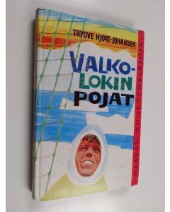 Kirjailijan Trygve Hjort-Johansen käytetty kirja Valkolokin pojat : poikien seikkailuromaani