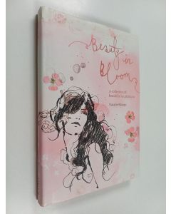 Kirjailijan Natalie Bloom käytetty kirja Beauty in Bloom : a collection of beautiful inspirations - Collection of beautiful inspirations