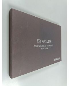 Kirjailijan Börje Hagner käytetty kirja Ex Ax Lux : talotekniikan valikoitu historia