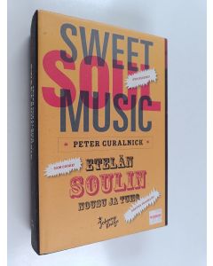 Kirjailijan Peter Guralnick käytetty kirja Sweet soul music : Etelän soulin nousu ja tuho