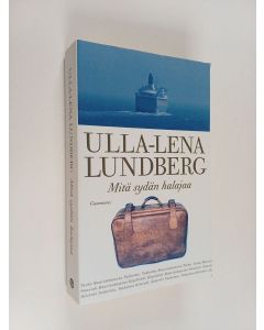 Kirjailijan Ulla-Lena Lundberg käytetty kirja Mitä sydän halajaa