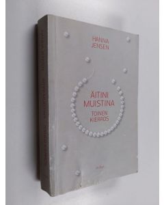 Kirjailijan Hanna Jensen käytetty kirja Äitini muistina : toinen kierros