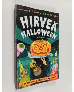 Tekijän Pirkko-Liisa Perttula käytetty kirja Hirveä halloween ja 69 muuta karmivaa tarinaa