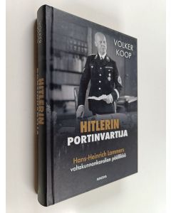 Kirjailijan Volker Koop käytetty kirja Hitlerin portinvartija : Hans-Heinrich Lammers, valtakunnankanslian päällikkö