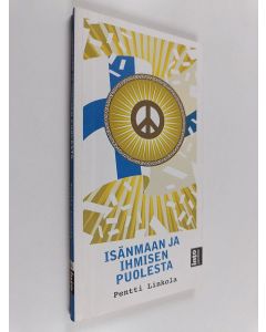 Kirjailijan Pentti Linkola käytetty kirja Isänmaan ja ihmisen puolesta : mutta ei ketään vastaan